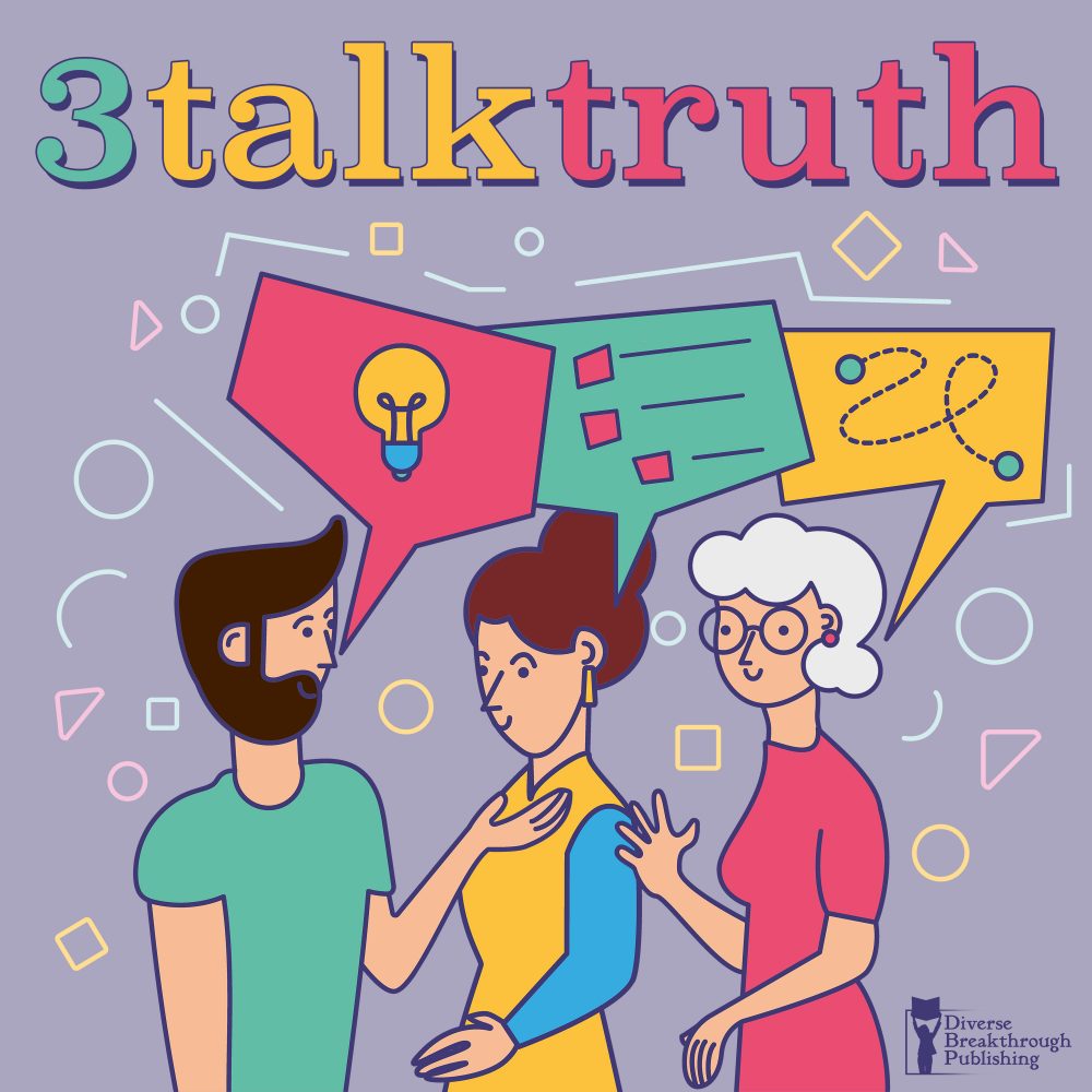 Diverse Breakthrough Publishing - 3 Talk Truth Podcast